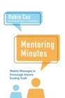 Image for Mentoring Minutes: Weekly Messages to Encourage Anyone Guiding Youth