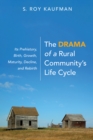 Image for Drama of a Rural Community&#39;s Life Cycle: Its Prehistory, Birth, Growth, Maturity, Decline, and Rebirth