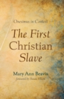Image for The First Christian Slave