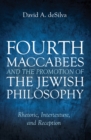 Image for Fourth Maccabees and the Promotion of the Jewish Philosophy: Rhetoric, Intertexture, and Reception