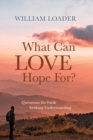 Image for What Can Love Hope For?