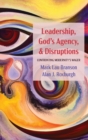 Image for Leadership, God&#39;s Agency, and Disruptions