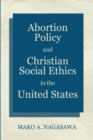 Image for Abortion Policy and Christian Social Ethics in the United States