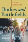 Image for Bodies and Battlefields: Abortion, War, and the Moral Sentiments of Sacrifice