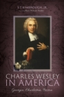 Image for Charles Wesley in America: Georgia, Charleston, Boston