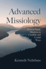 Image for Advanced Missiology: How to Study Missions in Credible and Useful Ways