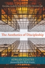 Image for Aesthetics of Discipleship: Everyday Aesthetic Existence and the Christian Life