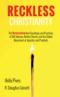 Image for Reckless Christianity: The Destructive New Teachings and Practices of Bill Johnson, Bethel Church, and the Global Movement of Apostles and Prophets