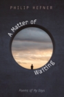 Image for Matter of Waiting: Poems of My Days