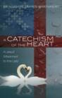 Image for A Catechism of the Heart