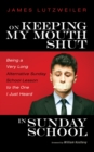 Image for On Keeping My Mouth Shut in Sunday School: Being a Very Long Alternative Sunday School Lesson to the One I Just Heard