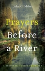 Image for Prayers Before a River: A Beginner&#39;s Guide to Prayer