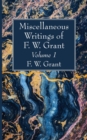 Image for Miscellaneous Writings of F. W. Grant, Volume 1