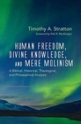 Image for Human Freedom, Divine Knowledge, and Mere Molinism