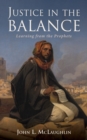 Image for Justice in the Balance: Learning from the Prophets