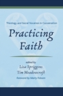Image for Practicing Faith: Theology and Social Vocation in Conversation