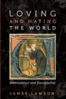 Image for Loving and Hating the World