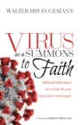 Image for Virus as a Summons to Faith: Biblical Reflections in a Time of Loss, Grief, and Uncertainty