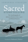 Image for Sacred Storytelling: The Autobiography of Johannes Strieter (1829-1920) and Related Sources