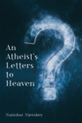 Image for Atheist&#39;s Letters to Heaven