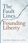 Image for The Fault Lines Founding Liberty