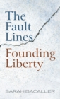 Image for The Fault Lines Founding Liberty