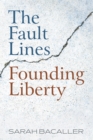Image for Fault Lines Founding Liberty