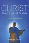 Image for Christ-The Original Matrix: God Face-to-Face