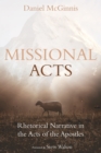 Image for Missional Acts: Rhetorical Narrative in the Acts of the Apostles