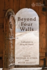 Image for Beyond Four Walls: Explorations in Being the Church