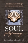 Image for Soul Pilgrimage: Knowing God in Everyday Life