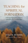 Image for Teaching for Spiritual Formation: A Patristic Approach to Christian Education in a Convulsed Age
