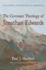 Image for Covenant Theology of Jonathan Edwards: Law, Gospel, and Evangelical Obedience