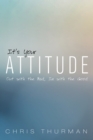 Image for It&#39;s Your Attitude: Out with the Bad, In with the Good