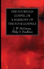 Image for The Fourfold Gospel or a Harmony of the Four Gospels