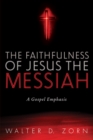Image for Faithfulness of Jesus the Messiah: A Gospel Emphasis
