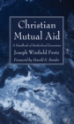 Image for Christian Mutual Aid: A Handbook of Brotherhood Economics