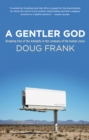 Image for Gentler God: Breaking free of the Almighty in the company of the human Jesus