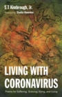 Image for Living with Coronavirus : Poems for Suffering, Grieving, Dying, and Living