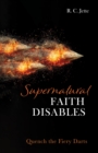 Image for Supernatural Faith Disables: Quench the Fiery Darts