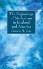 Image for Beginnings of Methodism in England and America