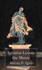 Image for Ignatious Loyola the Mystic