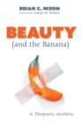 Image for Beauty (and the Banana): A Theopoetic Aesthetic