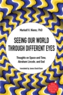 Image for Seeing Our World through Different Eyes: Thoughts on Space and Time, Abraham Lincoln, and God