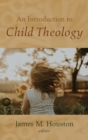 Image for An Introduction to Child Theology