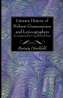 Image for Literary History of Hebrew Grammarians and Lexicographers Accompanied by Unpublished Texts