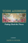 Image for Torn Asunder: Putting Back the Pieces: A Memoir