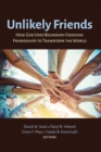 Image for Unlikely Friends: How God Uses Boundary-Crossing Friendships to Transform the World