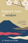 Image for Fragrant Rivers of Wisdom: An Invitation to Buddhist-Christian Dialogue
