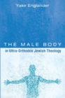 Image for The Male Body in Ultra-Orthodox Jewish Theology